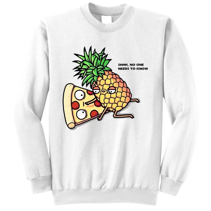 No One Needs To Know Pizza Pineapple Funny Sweatshirt