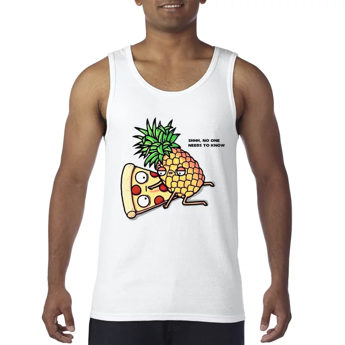 No One Needs To Know Pizza Pineapple Funny Tank Top