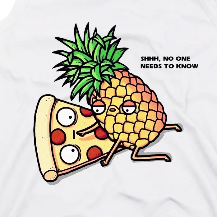 No One Needs To Know Pizza Pineapple Funny Tank Top