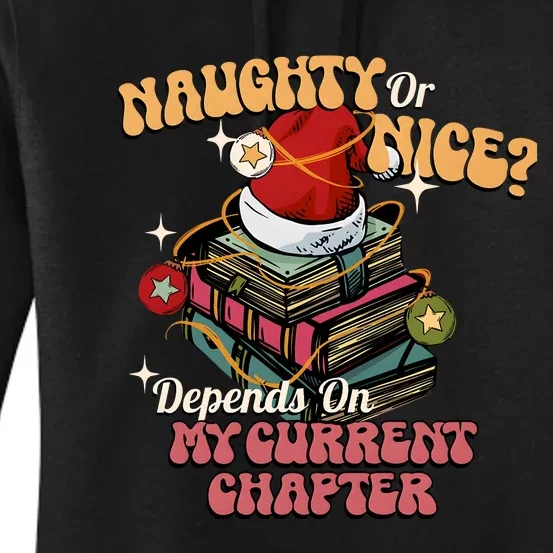 Naughty Or Nice Depends On My Current Chapter Christmas Bookish Women's Pullover Hoodie