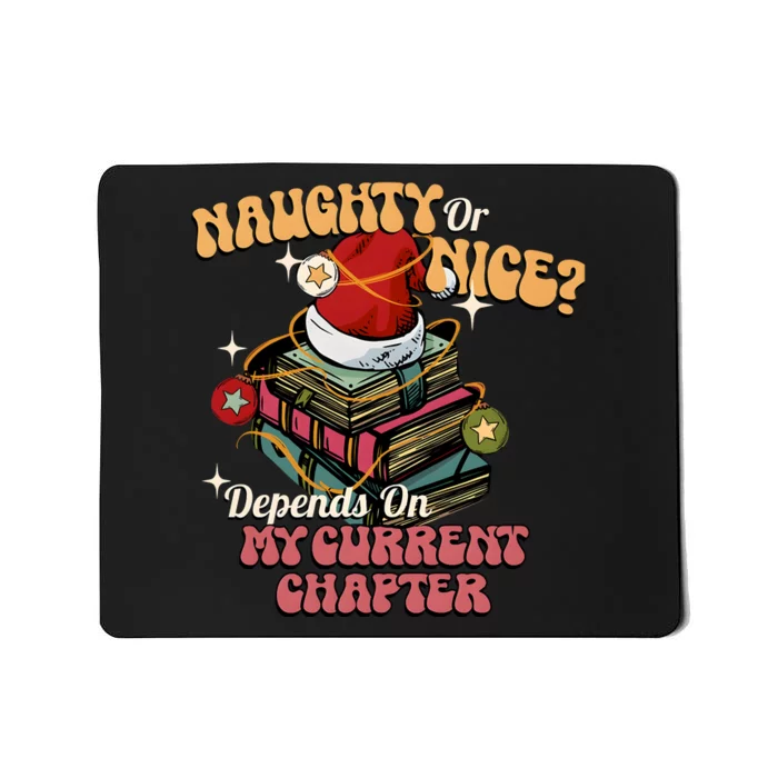 Naughty Or Nice Depends On My Current Chapter Christmas Bookish Mousepad