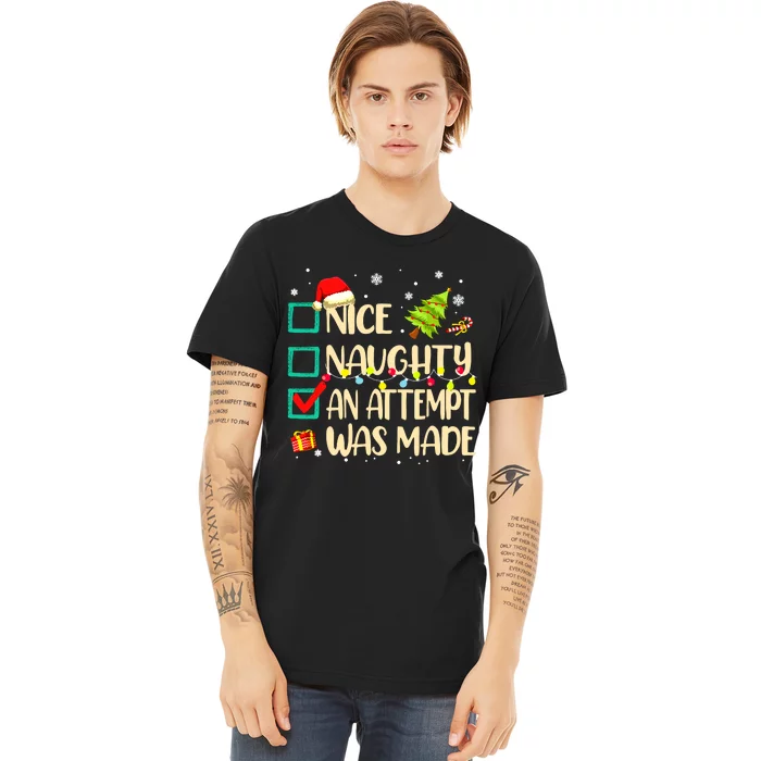 Naughty Or Nice Funny An Attempt Was Made Christmas Premium T-Shirt