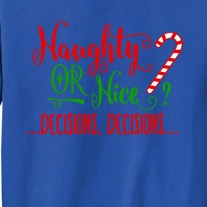 Naughty Or Nice Decisions Decisions Funny Christmas Xmas Meaningful Gift Sweatshirt