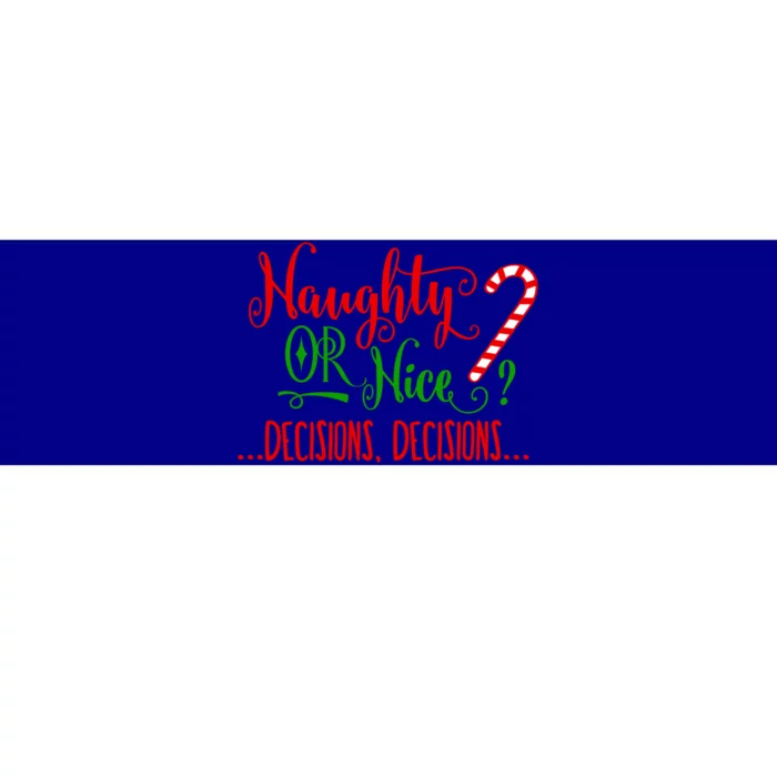 Naughty Or Nice Decisions Decisions Funny Christmas Xmas Meaningful Gift Bumper Sticker