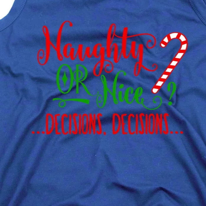 Naughty Or Nice Decisions Decisions Funny Christmas Xmas Meaningful Gift Tank Top