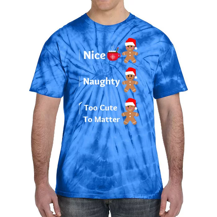 Naughty Or Nice Too Cute To Matter Christmas List Gift Tie-Dye T-Shirt