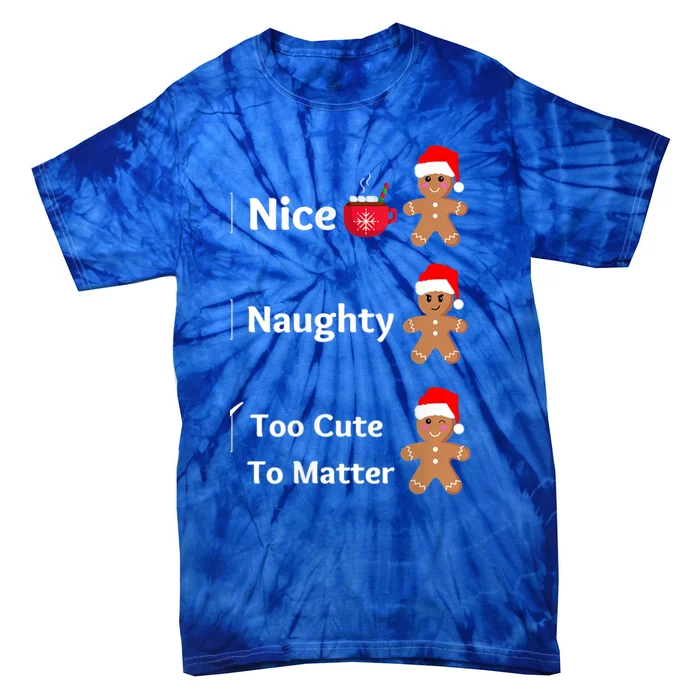 Naughty Or Nice Too Cute To Matter Christmas List Gift Tie-Dye T-Shirt