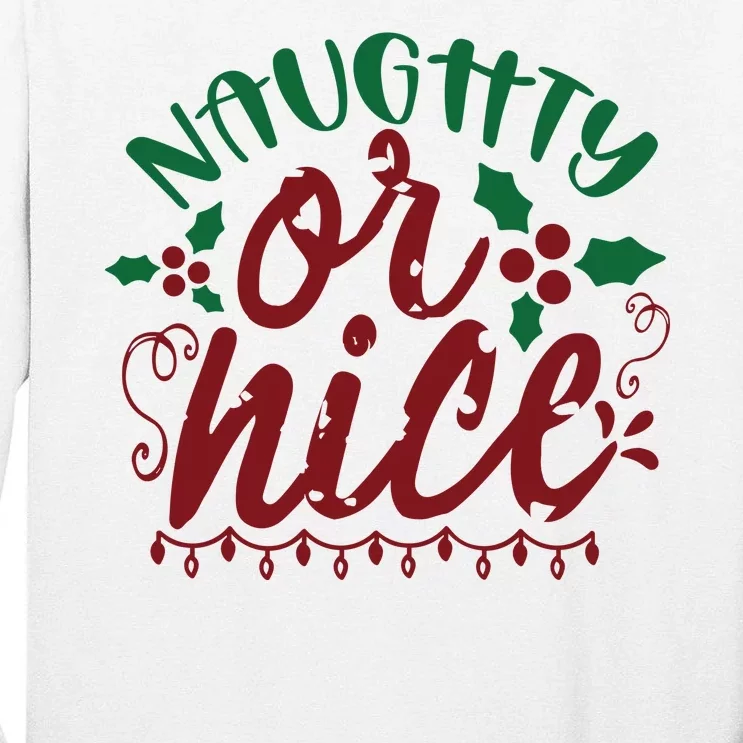 Naughty Or Nice Christmas Holiday Festive Tall Long Sleeve T-Shirt