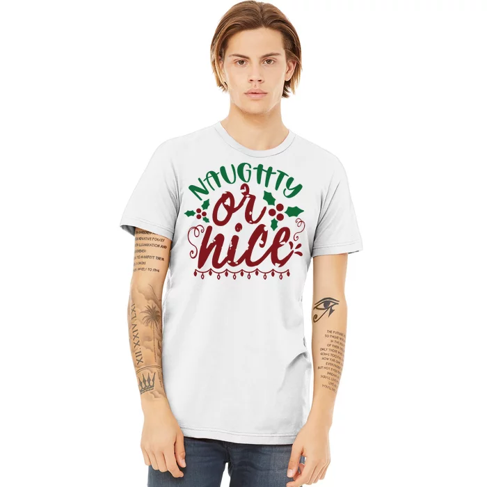 Naughty Or Nice Christmas Holiday Festive Premium T-Shirt