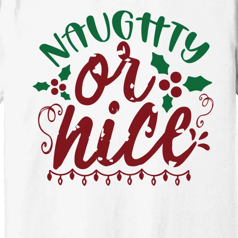 Naughty Or Nice Christmas Holiday Festive Premium T-Shirt