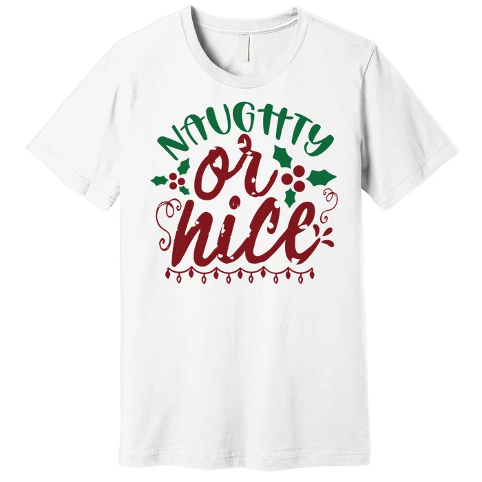 Naughty Or Nice Christmas Holiday Festive Premium T-Shirt