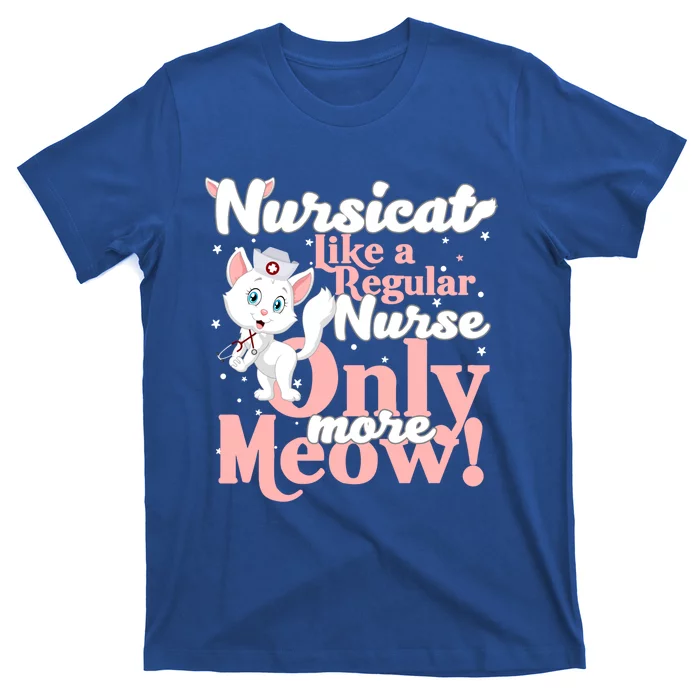 Nursicorn Or Nursicat Like Regular Nurse Only More Meow Gift T-Shirt