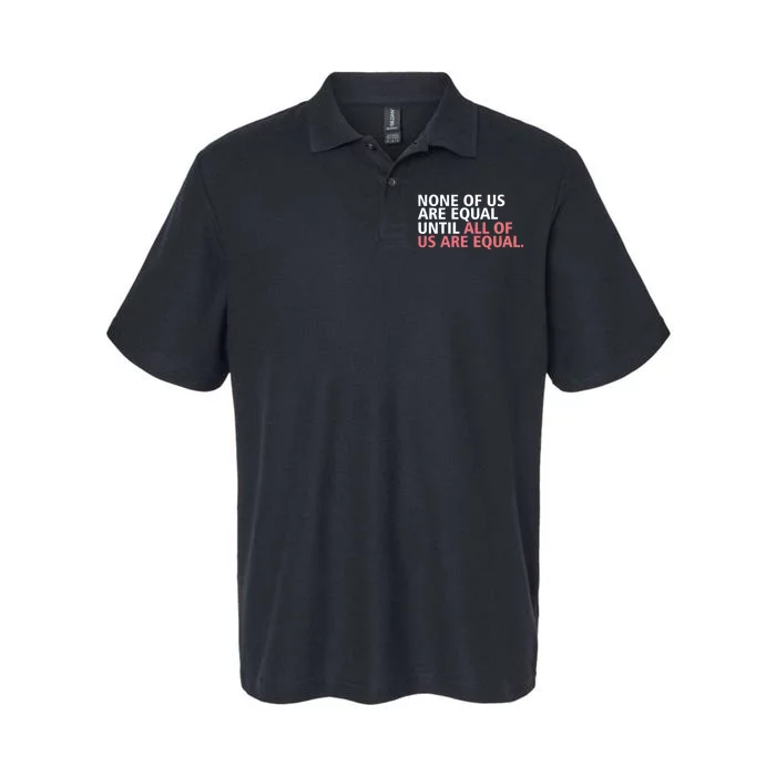 None of Us Are Equal Softstyle Adult Sport Polo