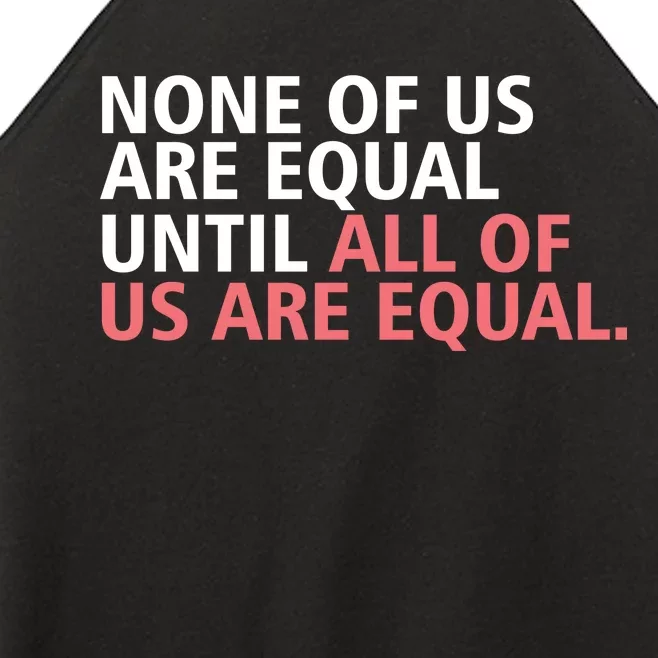 None of Us Are Equal Women’s Perfect Tri Rocker Tank