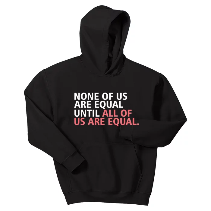 None of Us Are Equal Kids Hoodie