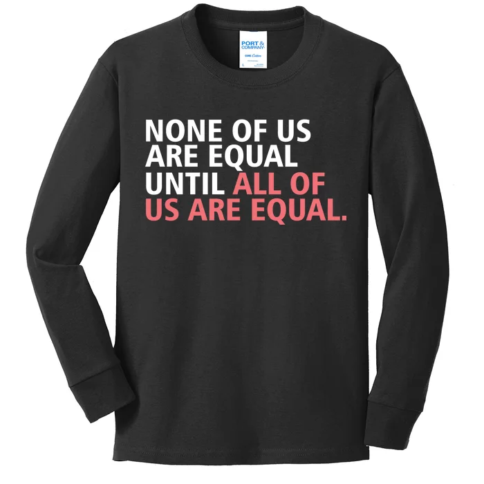 None of Us Are Equal Kids Long Sleeve Shirt