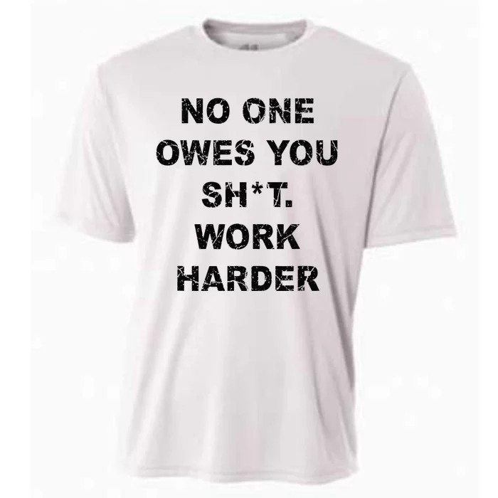 No One Owes You Work Harder Cooling Performance Crew T-Shirt