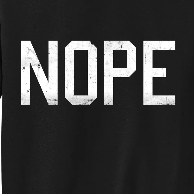 NOPE Funny Meme Tall Sweatshirt