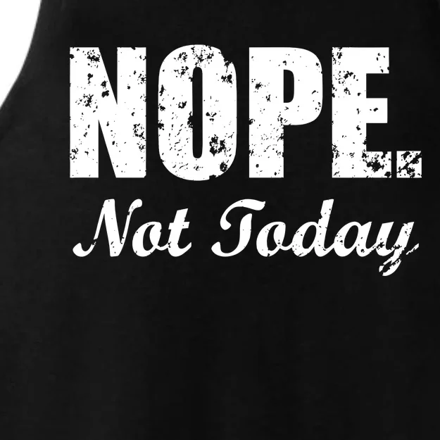 Nope Not Today Ladies Tri-Blend Wicking Tank