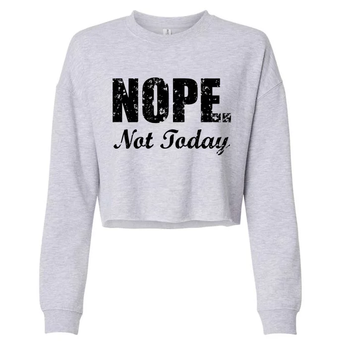 Nope Not Today Cropped Pullover Crew