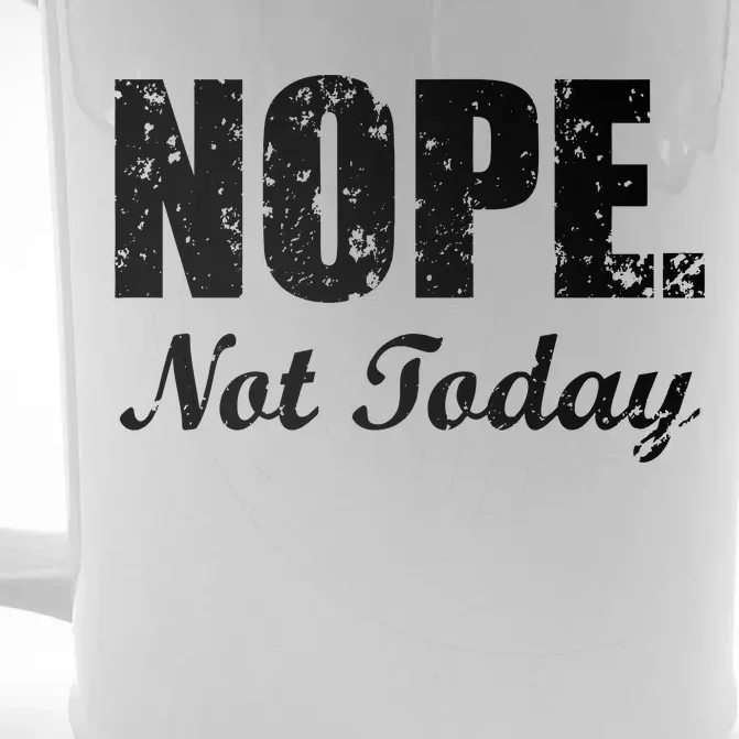 Nope Not Today Front & Back Beer Stein