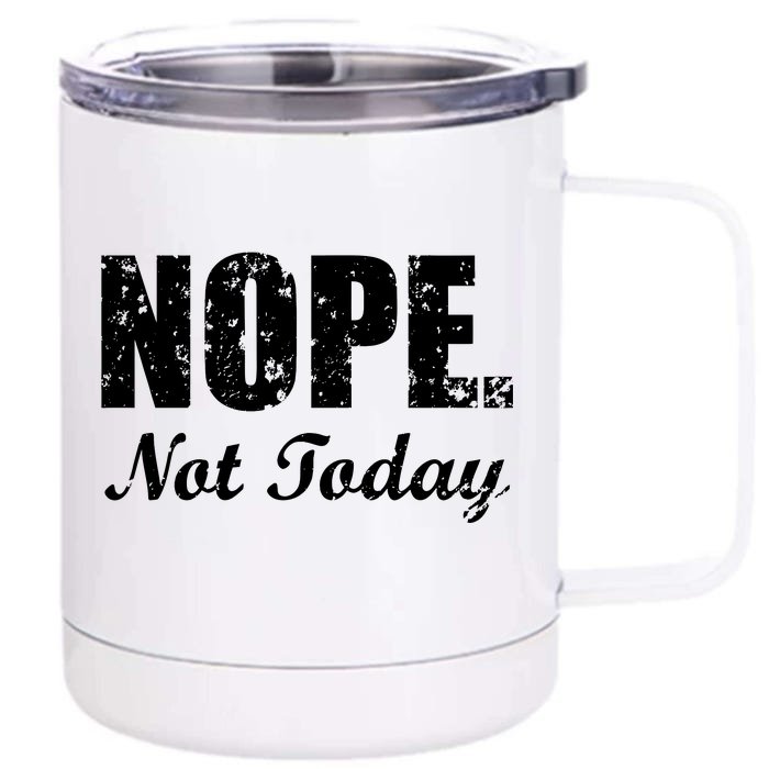 Nope Not Today Front & Back 12oz Stainless Steel Tumbler Cup