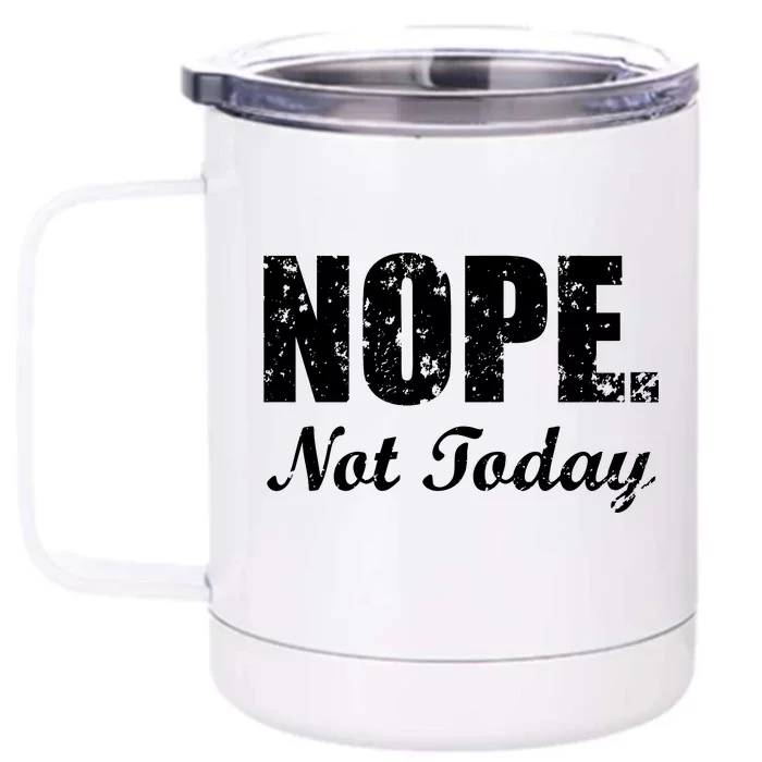 Nope Not Today Front & Back 12oz Stainless Steel Tumbler Cup