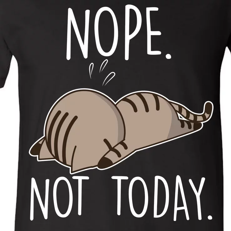 Nope Not Today Funny Lazy Cat V-Neck T-Shirt