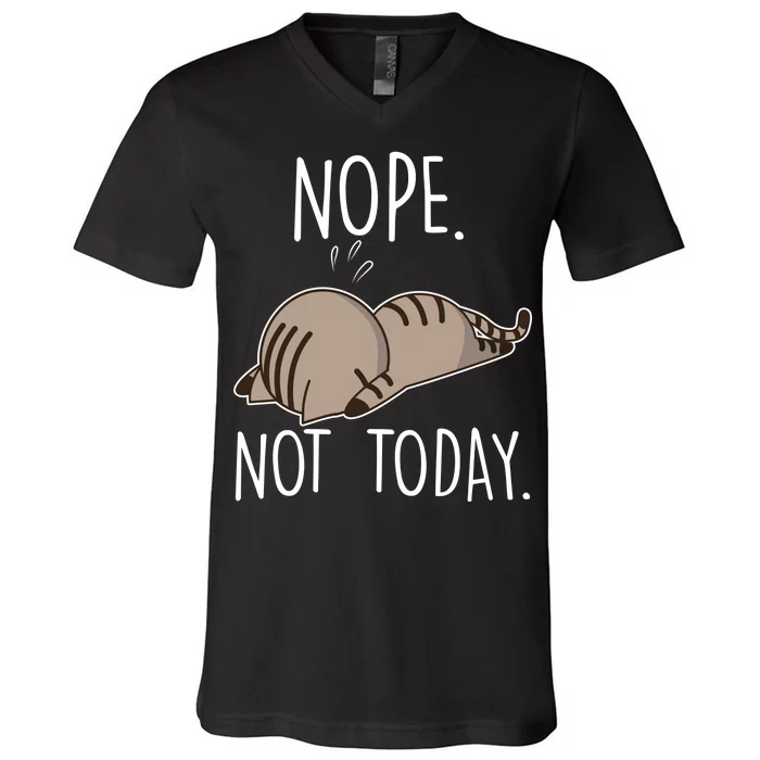 Nope Not Today Funny Lazy Cat V-Neck T-Shirt