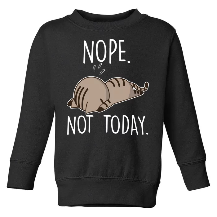 Nope Not Today Funny Lazy Cat Toddler Sweatshirt