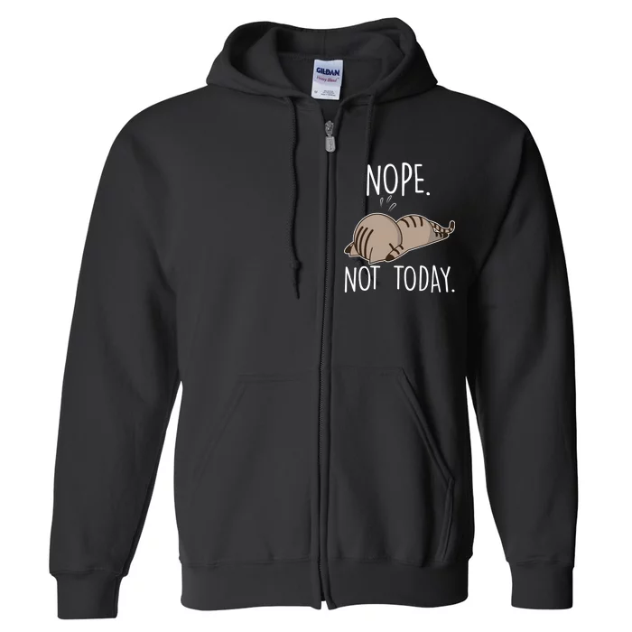 Nope Not Today Funny Lazy Cat Full Zip Hoodie