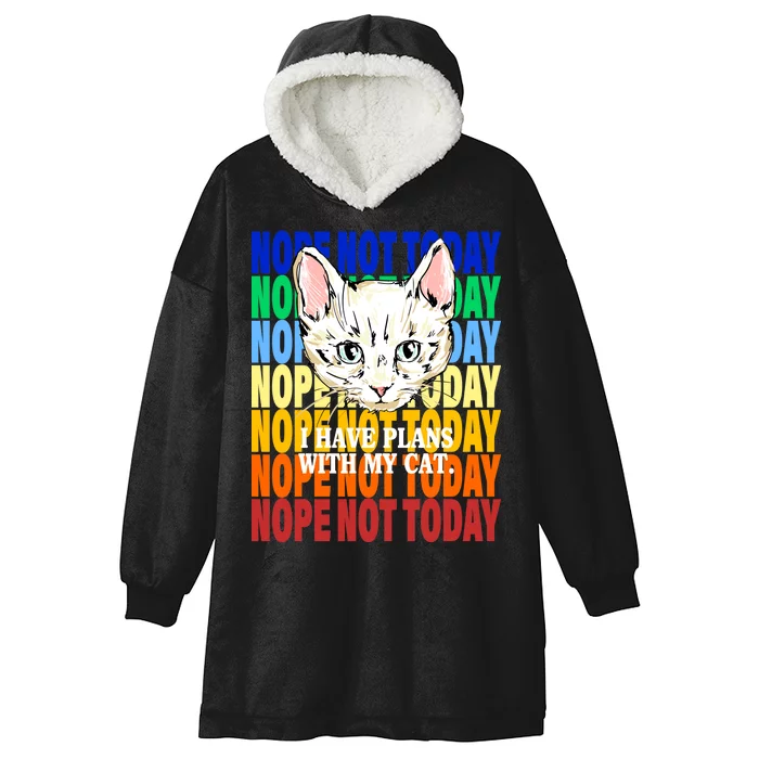 Nope Not Today I Have Plans With My Cat Hooded Wearable Blanket