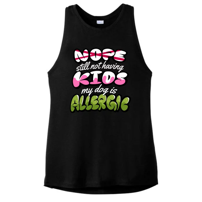 Nope Still Not Having Kids My Dog Is Allergic Ladies Tri-Blend Wicking Tank