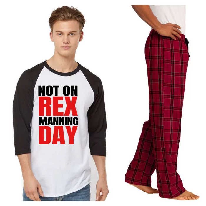 Not On Rex Manning Day Loves Funny Quote Raglan Raglan Sleeve Pajama Set