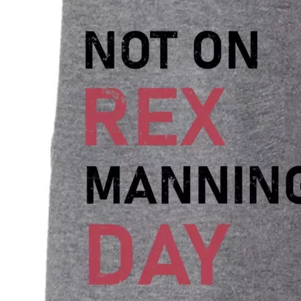 Not On Rex Manning Day Loves Funny Quote Doggie 3-End Fleece Hoodie