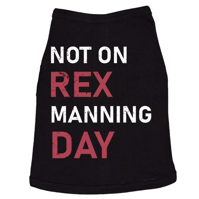 Not On Rex Manning Day Loves Funny Quote Doggie Tank