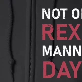 Not On Rex Manning Day Loves Funny Quote Full Zip Hoodie