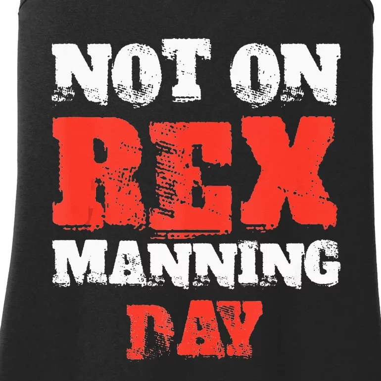 Not On Rex Manning Day loves Funny Quote Tank Top Ladies Essential Tank