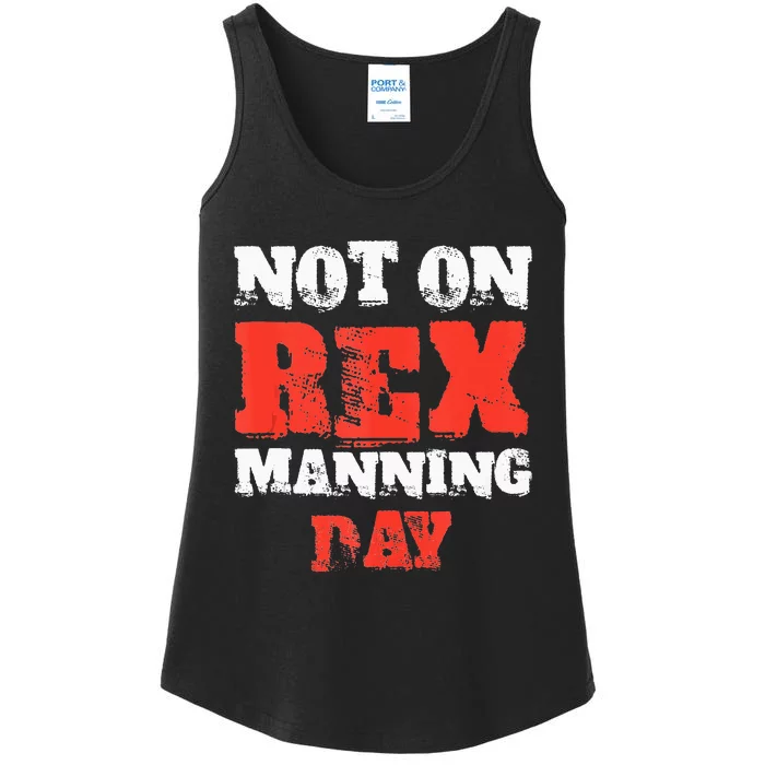 Not On Rex Manning Day loves Funny Quote Tank Top Ladies Essential Tank