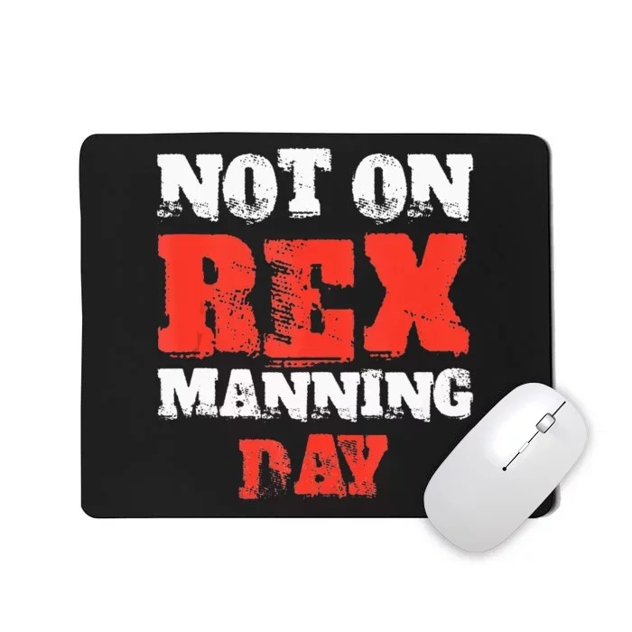 Not On Rex Manning Day loves Funny Quote Tank Top Mousepad