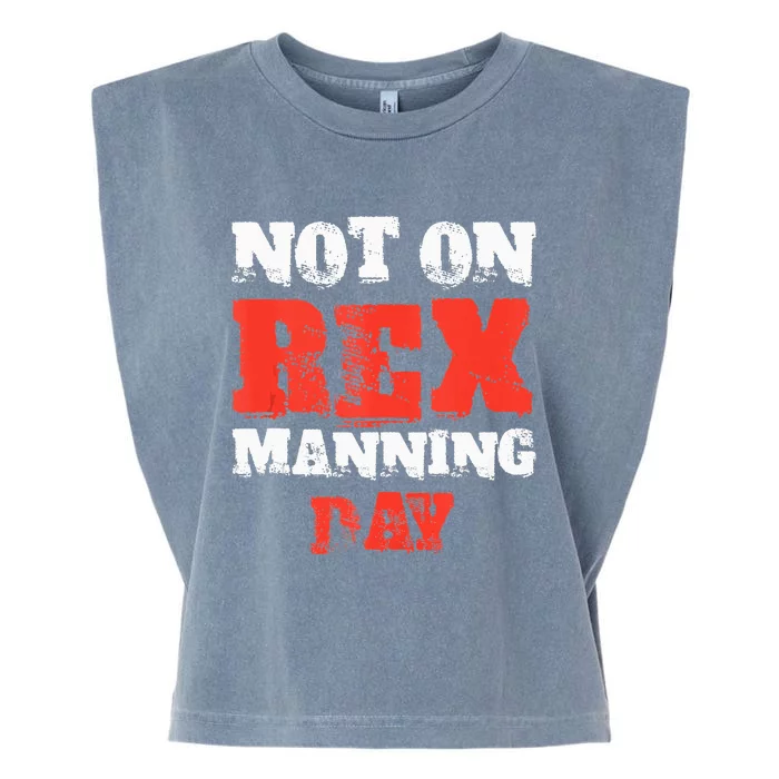 Not On Rex Manning Day loves Funny Quote Tank Top Garment-Dyed Women's Muscle Tee