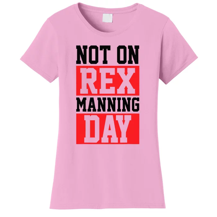 Not On Rex Manning Day Loves Retro Quote Women's T-Shirt