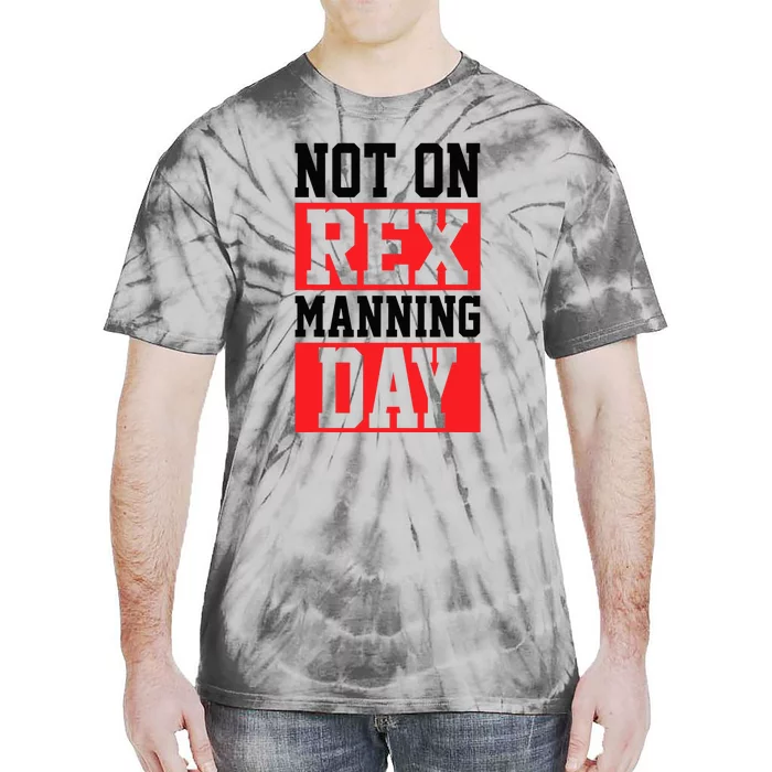 Not On Rex Manning Day Loves Retro Quote Tie-Dye T-Shirt