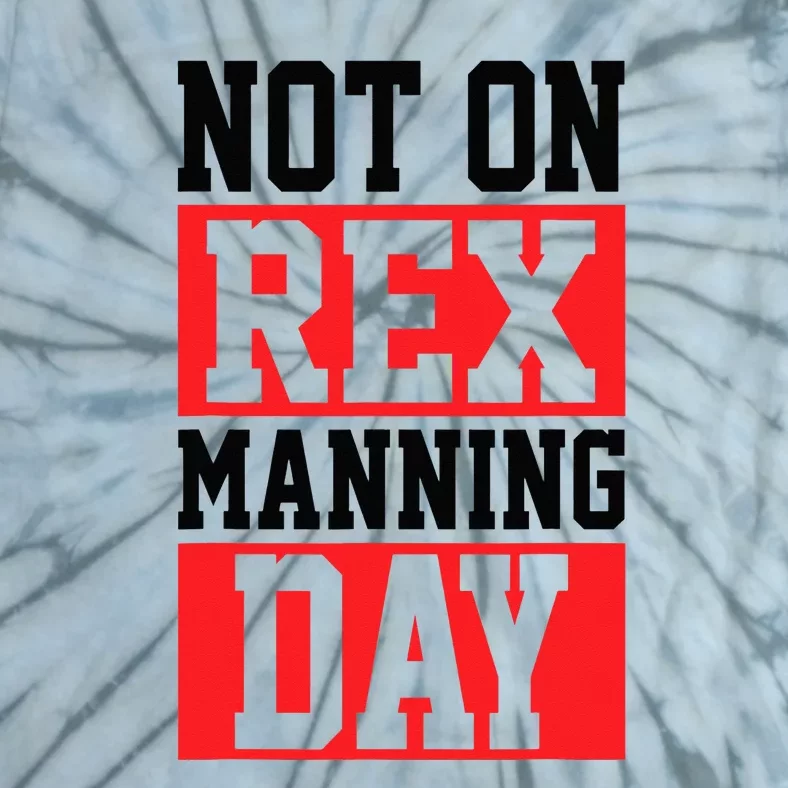 Not On Rex Manning Day Loves Retro Quote Tie-Dye T-Shirt