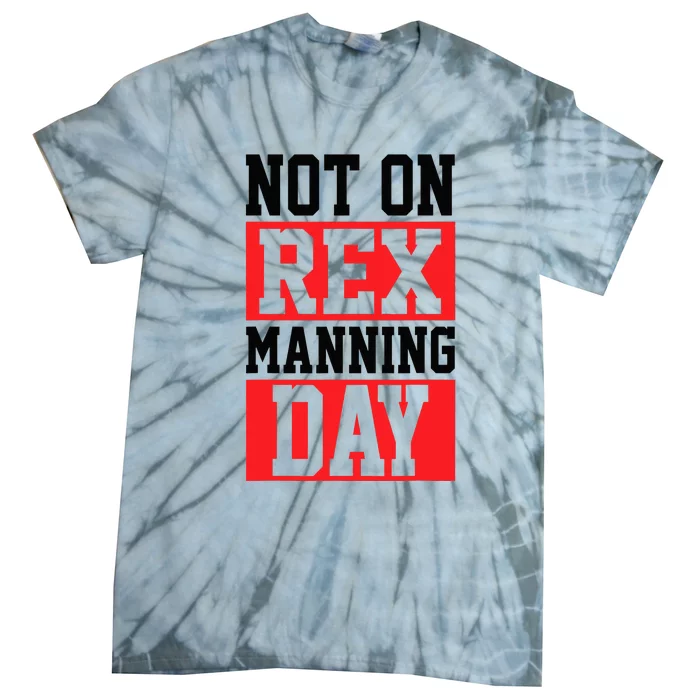 Not On Rex Manning Day Loves Retro Quote Tie-Dye T-Shirt