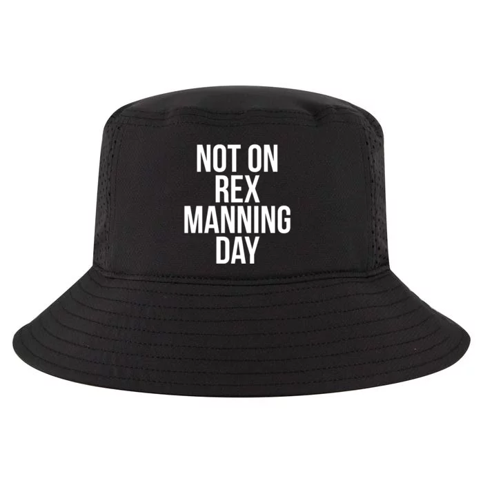 Not On Rex Manning Day Cool Comfort Performance Bucket Hat