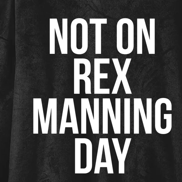 Not On Rex Manning Day Hooded Wearable Blanket