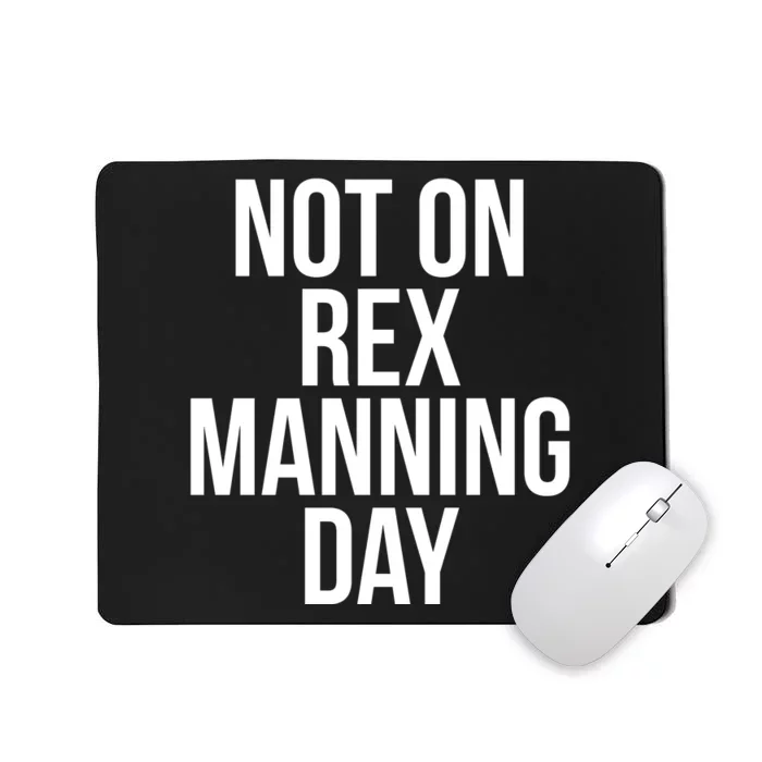 Not On Rex Manning Day Mousepad