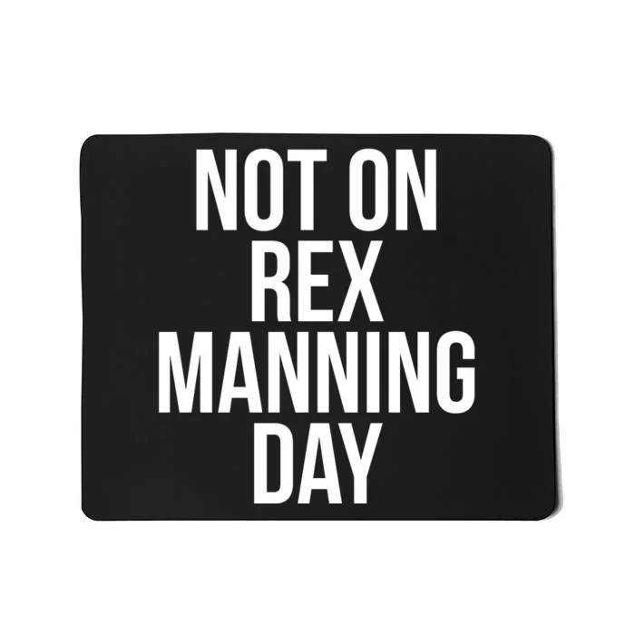 Not On Rex Manning Day Mousepad