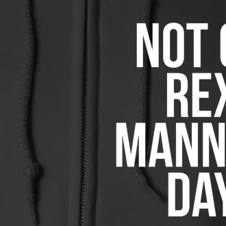 Not On Rex Manning Day Full Zip Hoodie